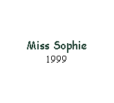 Textfeld: Miss Sophie
1999
