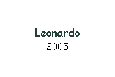 Textfeld: Leonardo
2005
